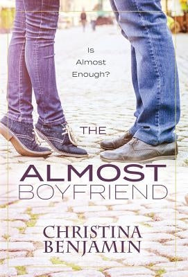 The Almost Boyfriend by Benjamin, Christina