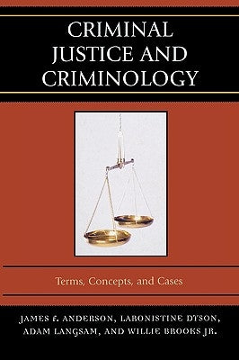 Criminal Justice and Criminology: Terms, Concepts, and Cases by Anderson, James F.