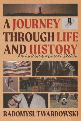 A Journey Through Life and History by Twardowski, Radomysl