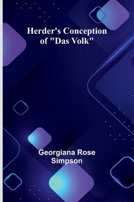 Herder'S Conception Of "Das Volk" by Rose Simpson, Georgiana