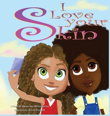 I Love Your Skin by White-Quarles, Marissa Jay