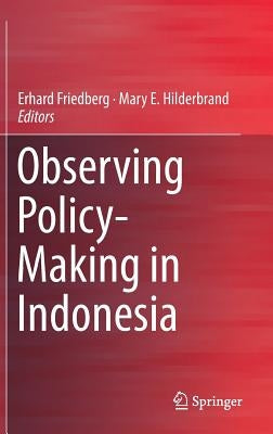Observing Policy-Making in Indonesia by Friedberg, Erhard