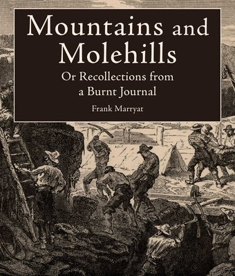 Mountains and Molehills: Or Recollections from a Burnt Journal by Marryat, Frank