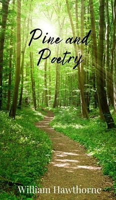Pine and Poetry by Hawthorne, William