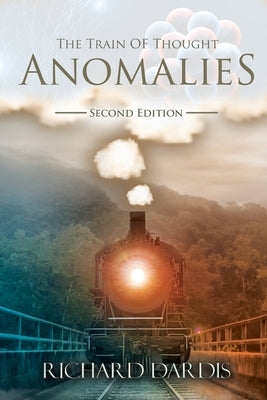 The Train of Thought: Anomalies by Dardis, Richard