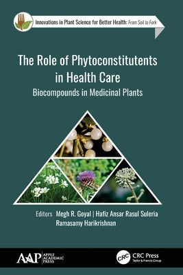 The Role of Phytoconstitutents in Health Care: Biocompounds in Medicinal Plants by Goyal, Megh R.