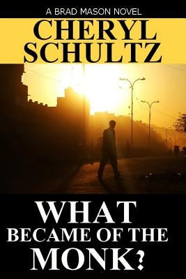 What Became of the Monk? by Schultz, Cheryl
