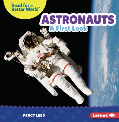 Astronauts: A First Look by Leed, Percy