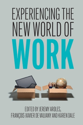 Experiencing the New World of Work by Aroles, Jeremy