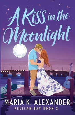 A Kiss in the Moonlight by Alexander, Maria K.