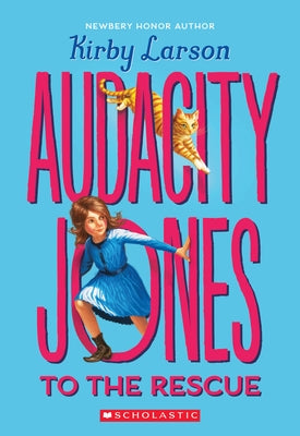 Audacity Jones to the Rescue (Audacity Jones #1): Volume 1 by Larson, Kirby