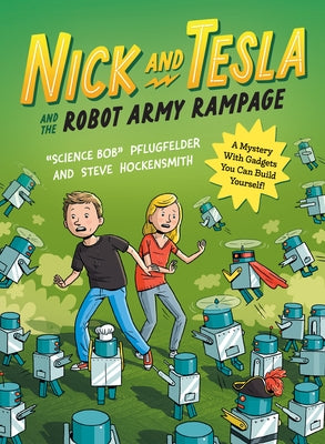 Nick and Tesla and the Robot Army Rampage: A Mystery with Gadgets You Can Build Yourself by Pflugfelder, Bob