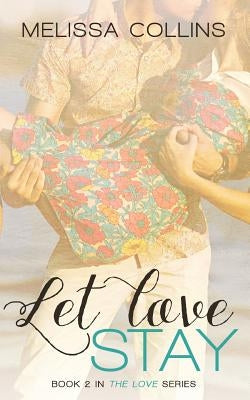 Let Love Stay by Collins, Melissa