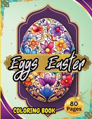 Eggs Easter 80 Pages: Easter Coloring Book for Adults and Teens by Tobba