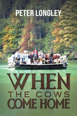When the Cows Come Home by Longley, Peter