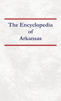 Encyclopedia of Arkansas by Capace, Nancy