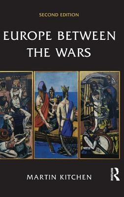 Europe Between the Wars by Kitchen, Martin