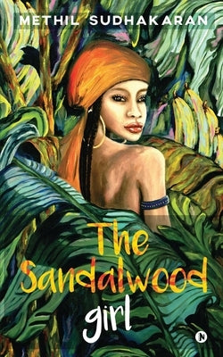 The Sandalwood Girl by Methil Sudhakaran