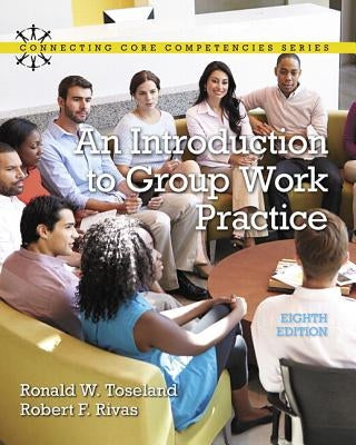 An Introduction to Group Work Practice, with Enhanced Pearson Etext -- Access Card Package [With Access Code] by Toseland, Ronald