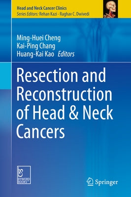 Resection and Reconstruction of Head & Neck Cancers by Cheng, Ming-Huei