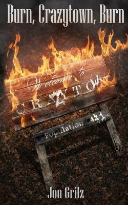 Burn Crazytown, Burn by Grilz, Jon