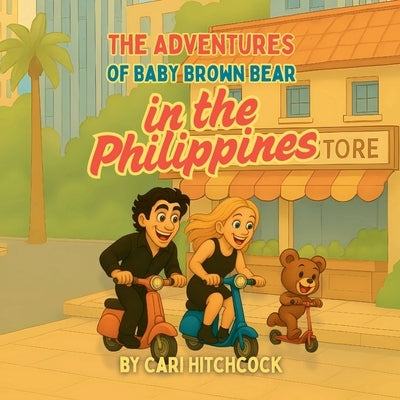 The Adventures of Baby Brown Bear in the Philippines by Hitchcock, Cari