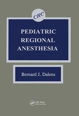 Pediatric Regional Anesthesia by Dalens, Bernardj