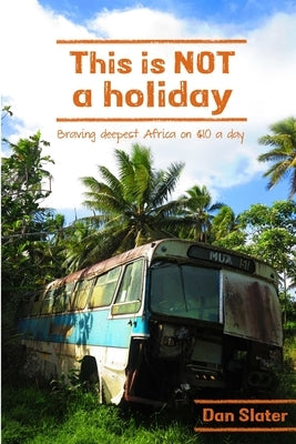 This is Not a Holiday by Slater, Dan