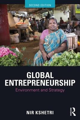 Global Entrepreneurship: Environment and Strategy by Kshetri, Nir