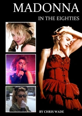 Madonna in the Eighties by Wade, Chris
