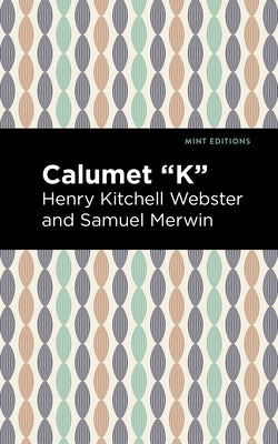 Calumet K by Webster, Henry Kitchell
