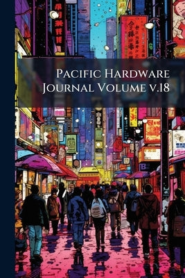 Pacific Hardware Journal Volume v.18: 6 (June 1913) by Anonymous
