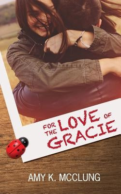 For the Love of Gracie by McClung, Amy