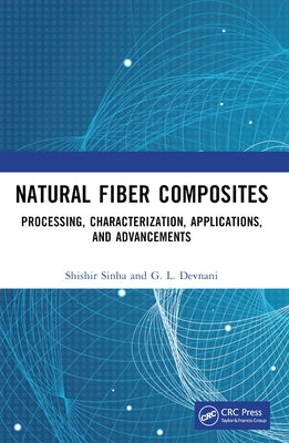 Natural Fiber Composites: Processing, Characterization, Applications, and Advancements by Sinha, Shishir