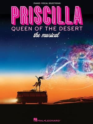 Priscilla, Queen of the Desert - The Musical by Hal Leonard Corp