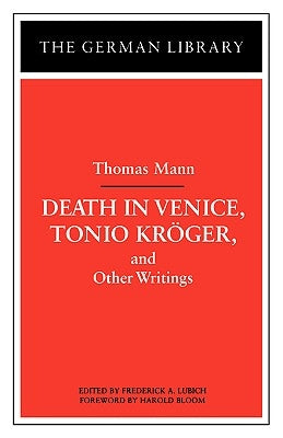 Death in Venice, Tonio Kroger, and Other Writings: Thomas Mann by Mann, Thomas