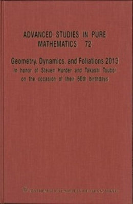 Geometry, Dynamics, and Foliations 2013: In Honor of Steven Hurder and Takashi Tsuboi on the Occasion of Their 60th Birthdays by 