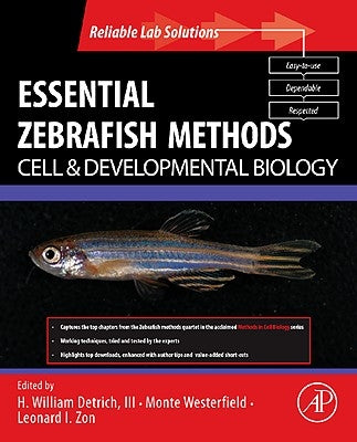 Essential Zebrafish Methods: Cell and Developmental Biology by Westerfield, Monte