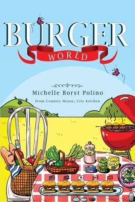 Burger World by Polino, Michelle Borst