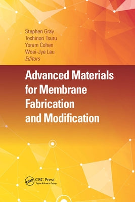 Advanced Materials for Membrane Fabrication and Modification by Gray, Stephen