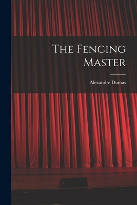 The Fencing Master by Dumas, Alexandre