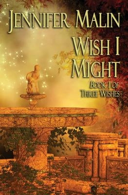 Wish I Might: A Prequel to As You Wish by Malin, Jennifer