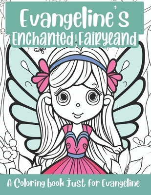 Evangeline's Enchanted Fairyland Personalized Coloring Book: A coloring book just for Evangeline by Journey, A. Personalized Coloring