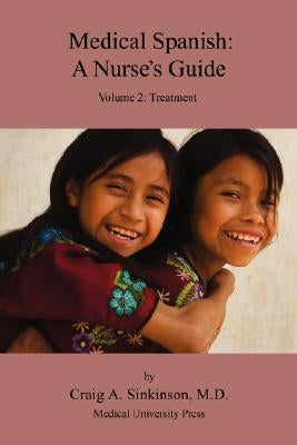 Medical Spanish: A Nurse's Guide Volume 2: Treatment by Sinkinson, Craig Alan