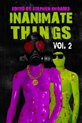 Inanimate Things: Volume Two by Rhoades, Stephen