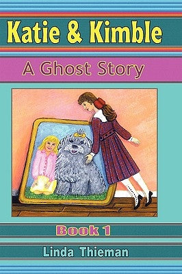 Katie & Kimble: A Ghost Story by Thieman, Linda
