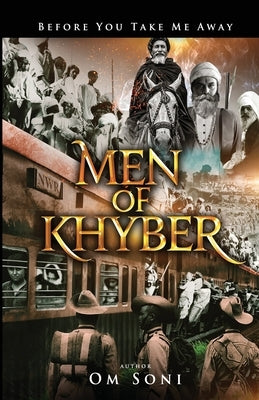 Men of Khyber by Soni, Om