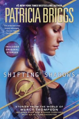 Shifting Shadows: Stories from the World of Mercy Thompson by Briggs, Patricia