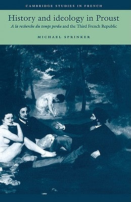 History and Ideology in Proust by Sprinker, Michael