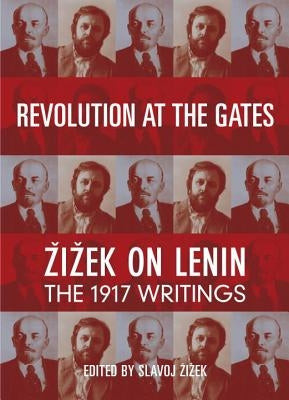 Revolution at the Gates: Zizek on Lenin: The 1917 Writings by Lenin, V. I.